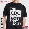 The CDC Says I Don't Exist T Shirt (4)