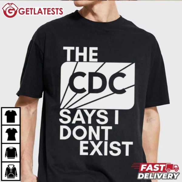 The CDC Says I Don't Exist T Shirt (4)