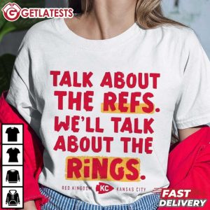 Talk About The Refs We'll Talk About The Rings KC Chiefs T Shirt (4)