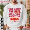 Talk About The Refs We'll Talk About The Rings KC Chiefs T Shirt (1)