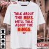 Talk About The Refs We'll Talk About The Rings KC Chiefs T Shirt (2)