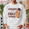 I Swallow Juicy Wieners Hotdog Meme T Shirt (1)