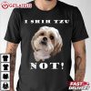 I Shih Tzu Not Puppy Dog Lover T Shirt (3)