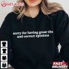 Sorry For Having Great Tits And Correct Opinions Quote T Shirt (1)