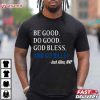 Be Good Do Good God Bless And Go Bills Josh Allen MVP T Shirt (3)