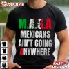 Mexicans Ain’t Going Anywhere Maga T Shirt (3)