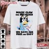 Bluey Dad Magic Claw Has No Children His Days Are Free And Easy T Shirt