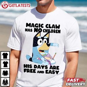 Bluey Dad Magic Claw Has No Children His Days Are Free And Easy T Shirt (3)