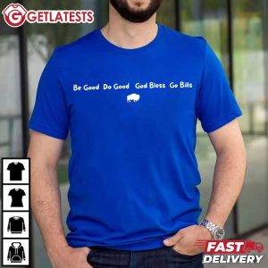 Be Good Do Good God Bless Go Bills Buffalo Bills T Shirt (3)