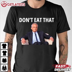 Robert Kennedy Don't Eat That Political T Shirt (2)