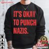 It's Okay To Punch Nazis Anti Fascism T Shirt (1)