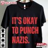 It's Okay To Punch Nazis Anti Fascism T Shirt (2)