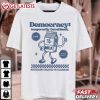 Democracy Temporarily Out Of Stock Restocking Delayed By Oligarchs T Shir