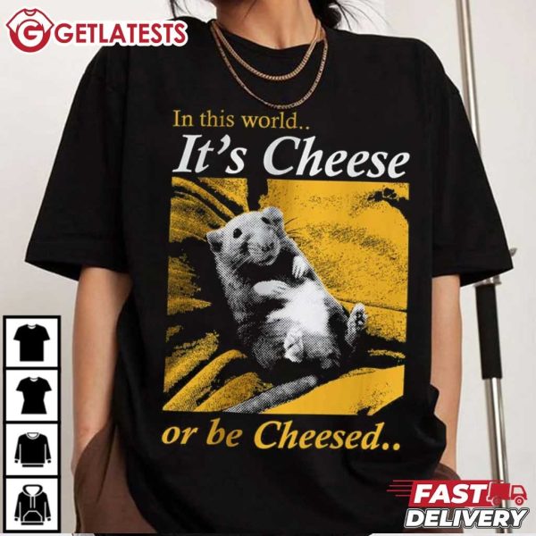 In This World It's Cheese Or Be Cheesed Funny Rat T Shirt (4)