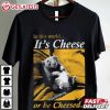 In This World It's Cheese Or Be Cheesed Funny Rat T Shirt (2)