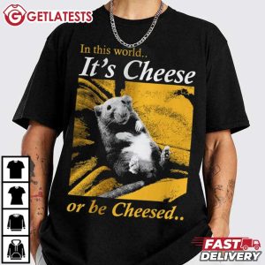 In This World It's Cheese Or Be Cheesed Funny Rat T Shirt (3)