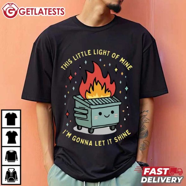 Dumpster Fire This Little Light Of Mine I'm Gonna Let It Shine T Shirt (1)