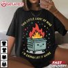 Dumpster Fire This Little Light Of Mine I'm Gonna Let It Shine T Shir