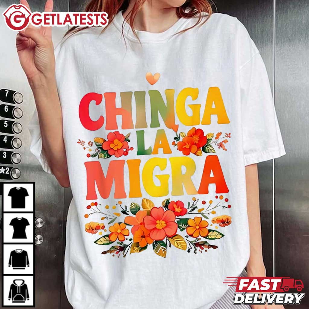 Chinga La Migra Pro Immigration Anti ICE Maga Republican T-Shirt Chinga La Migra Pro Immigration Anti ICE Maga Republican T-Shirt