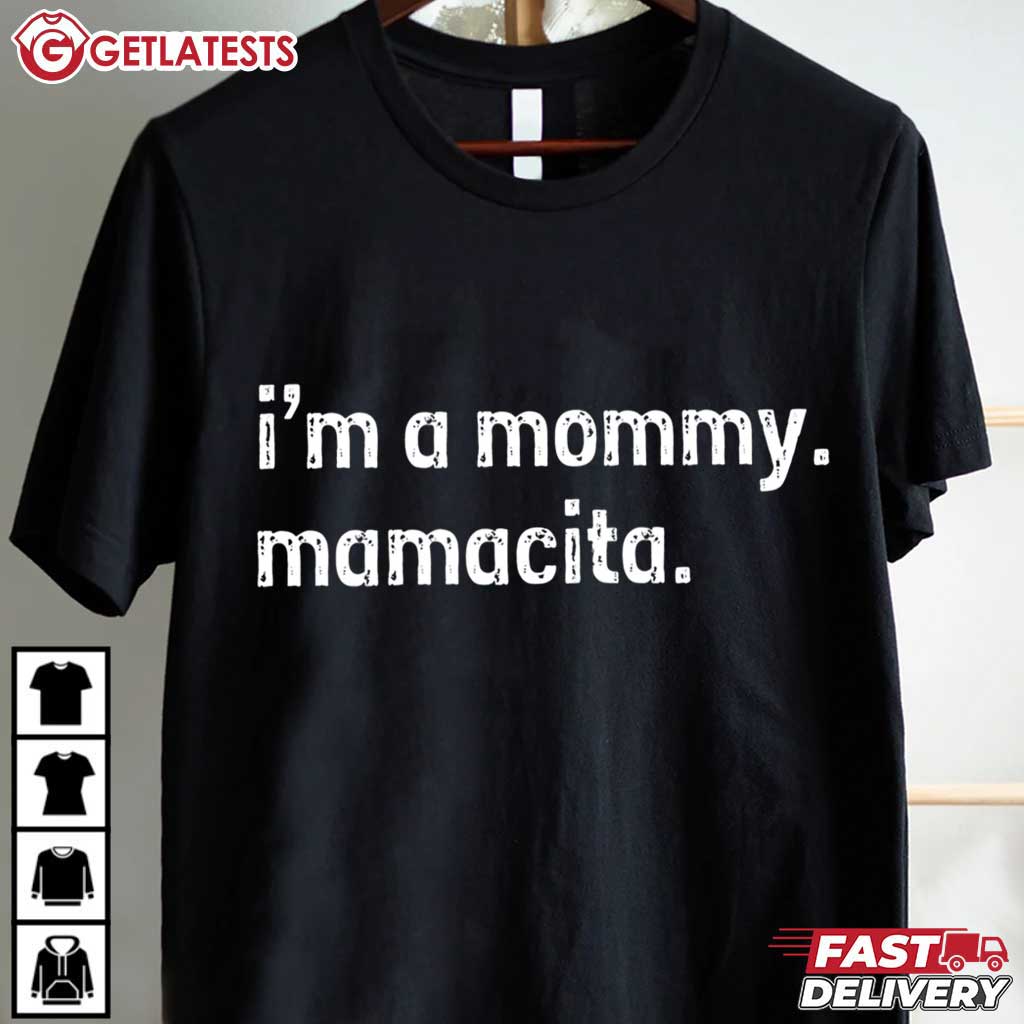 I'm A Mommy Mamacita Huda Quote Mothers Day Gift T-Shirt I'm A Mommy Mamacita Huda Quote Mothers Day Gift T-Shirt