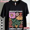 Immigrants Make America Great Human Rights Social Justice T Shirt (1)