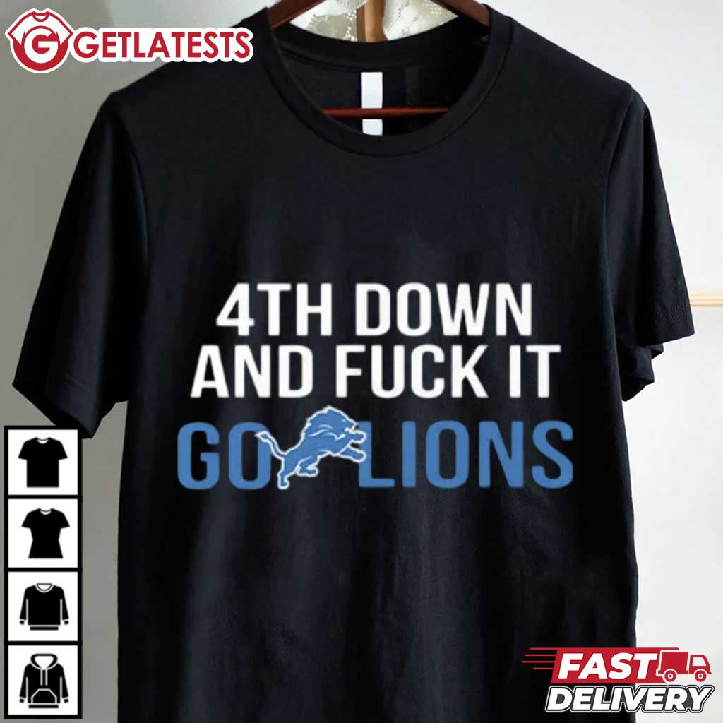 4th Down And Fuck It Go Lions American Football NFL T-Shirt 4th Down And Fuck It Go Lions American Football NFL T-Shirt