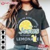 Life Gave Me Some Lemons But My Jesus He Be Makin' Lemonade Christian (4)