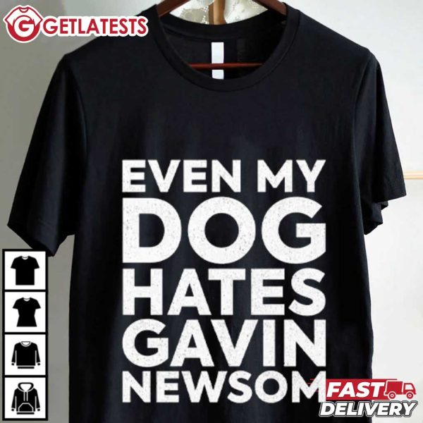 Even My Dog Hates Gavin Newsom Funny T Shirt (2)