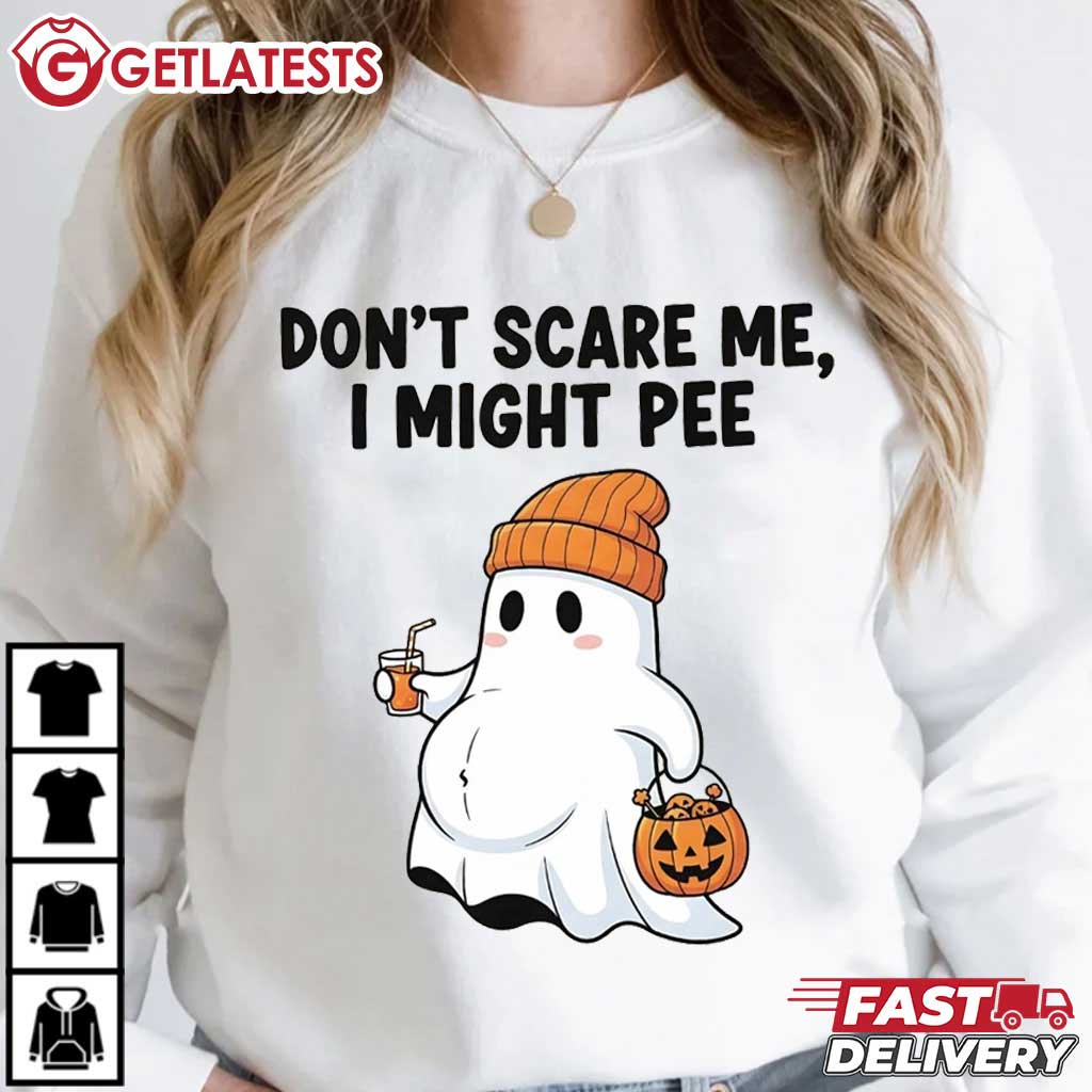Dont Scare Me I Might Pee Funny Halloween Ghost T-Shirt Dont Scare Me I Might Pee Funny Halloween Ghost T-Shirt