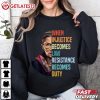 When Injustice Becomes Law Resistance Becomes Duty Political Protest T-Shirt When Injustice Becomes Law Resistance Becomes Duty Political Protest T Shi (1)