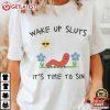 Wake Up Sluts Funny Animal Meme T Shirt (2)