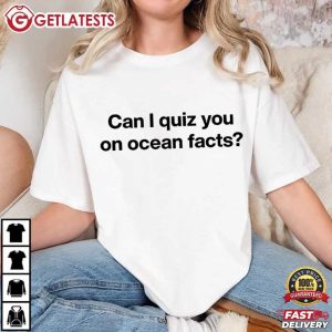 Can I Quiz You On Ocean Facts T Shirt (3)