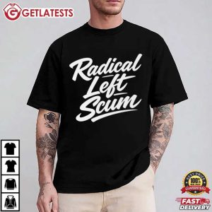 Radical Left Scum Funny Political Meme T Shirt (1)