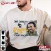 Our Coach Is Hotter Than Your Coach Green Bay Packers T-Shirt Our Coach Is Hotter Than Your Coach Green Bay Packers T Shirt (3)