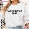 Garlic Bread Slut Funny T-Shirt Garlic Bread Slut Funny T Shirt (3)