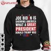 Joe Biden Is Showing America What A Great President Donald Trump Was T Shirt (4)