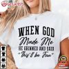 When God Made Me He Grinned And Said This'll Be Fun Christian Gift T Shirt (2)