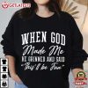 When God Made Me He Grinned And Said This'll Be Fun Christian Gift T Shirt (3)