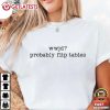 WWJD Probably Flip Tables Christian Humor Gift Religious T Shirt (2)