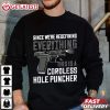 Since We're Redefining Everything This Is A Cordless Hole Puncher Pro Gun T-Shirt Since We're Redefining Everything This Is A Cordless Hole Puncher T Shirt 1
