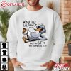 Whatever Life Throws At You Funny Sarcastic Duck T Shirt (3)