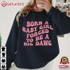 Born A Baby Girl Forced To Be A Big Dawg T Shirt (4)