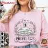 I'm a Privilege Book Lover Booktok Gift T-Shirt I'm a Privilege Book Lover Booktok Gift T Shirt (4)