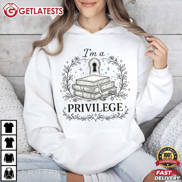 I'm a Privilege Book Lover Booktok Gift T-Shirt I'm a Privilege Book Lover Booktok Gift T-Shirt