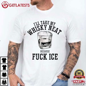 Abolish Ice I’ll Take My Whisky Neat Because Fck Ice Democrat T Shirt (1)
