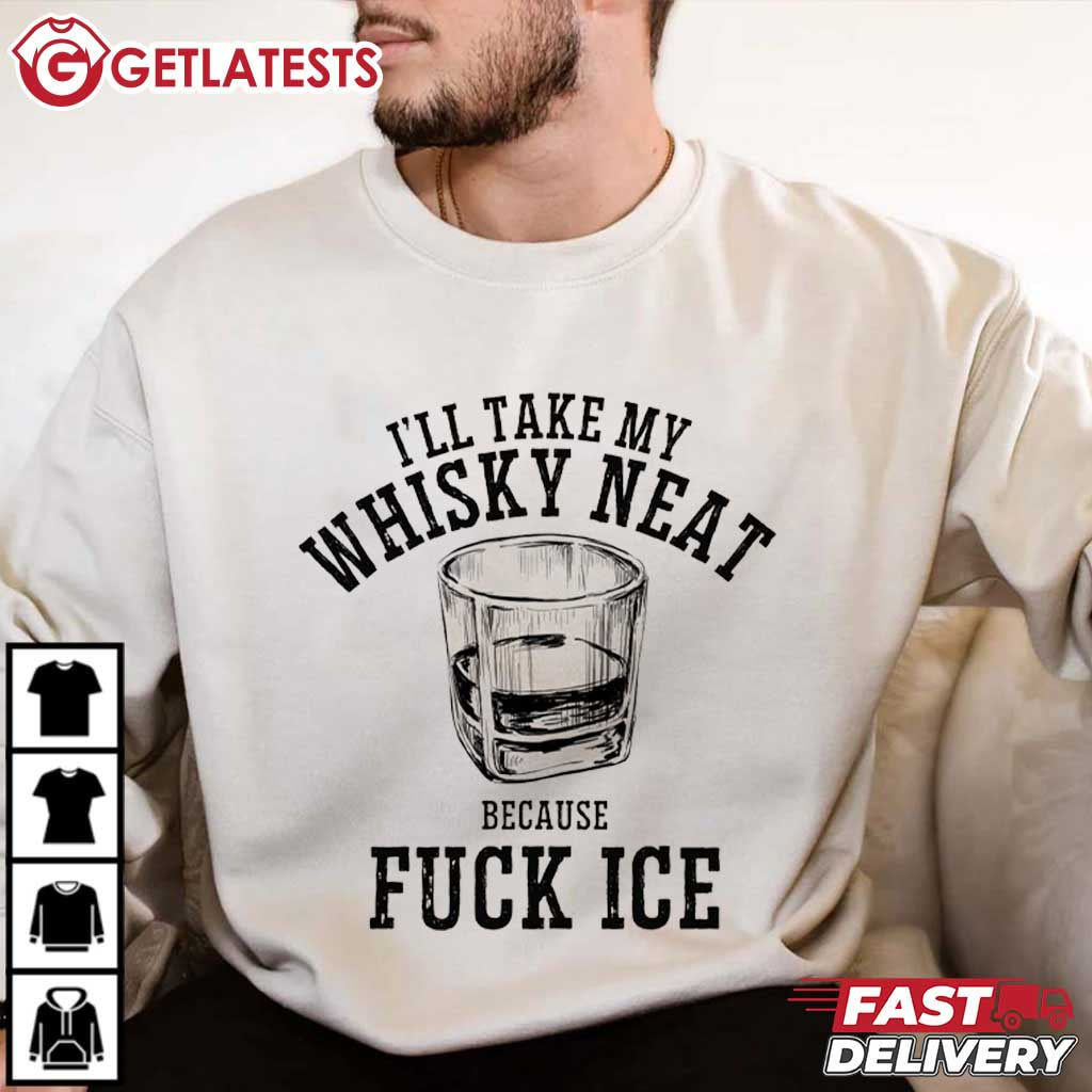 Abolish Ice I’ll Take My Whisky Neat Because Fck Ice Democrat T-Shirt Abolish Ice I’ll Take My Whisky Neat Because Fck Ice Democrat T-Shirt