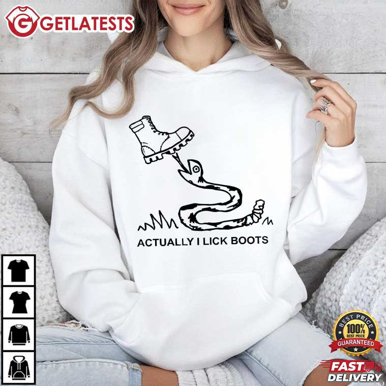Bootlicker Snake Actually I Lick Boots T-Shirt Bootlicker Snake Actually I Lick Boots T-Shirt
