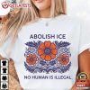 Floral Abolish ICE No Human Is Illegal Anti Fascism T-Shirt Floral Abolish ICE No Human Is Illegal Anti Fascism T Shirt (1)