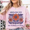Floral Abolish ICE No Human Is Illegal Anti Fascism T Shirt (3)