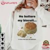 He Butters My Biscuit In More Than Just The Bedroom T Shirt (3)